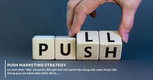 Chiến lược Đẩy và Kéo Trong Marketing