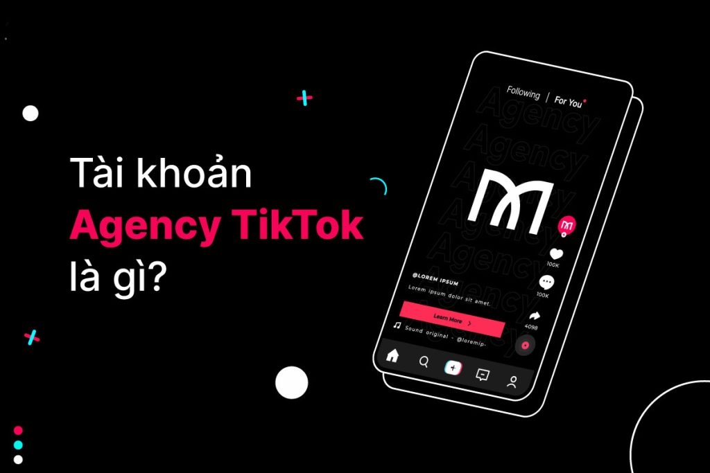 Tài Khoản Agency TikTok