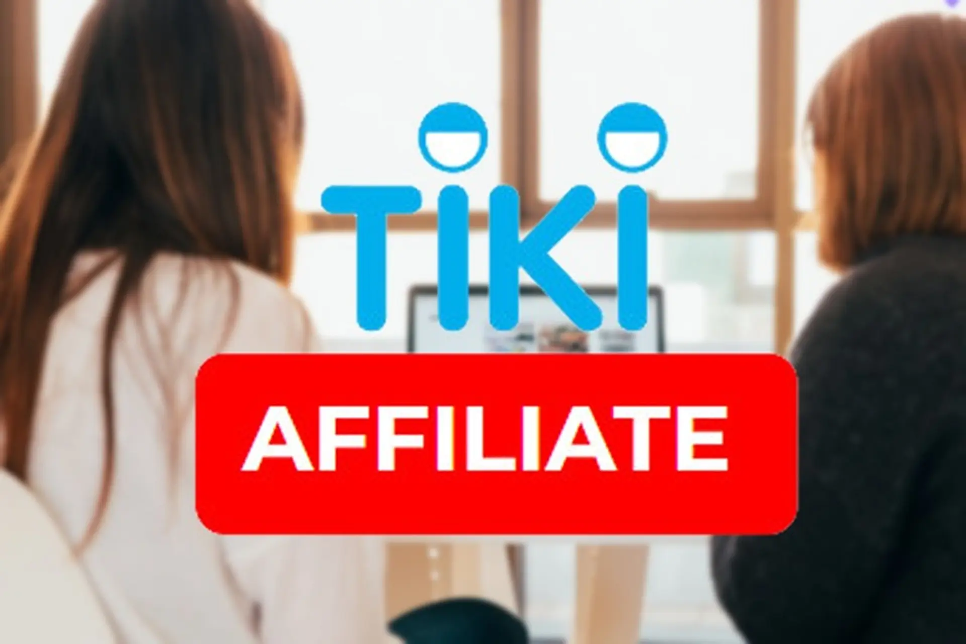 4. Hướng dẫn tham gia Tiki Affiliate chi tiết