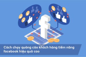 Hướng dẫn chạy quảng cáo khách hàng tiềm năng