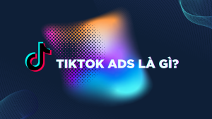 Quảng Cáo Trên TikTok Có Hiệu Quả Không