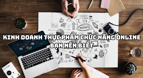 Kinh doanh Thực Phẩm Chức Năng online
