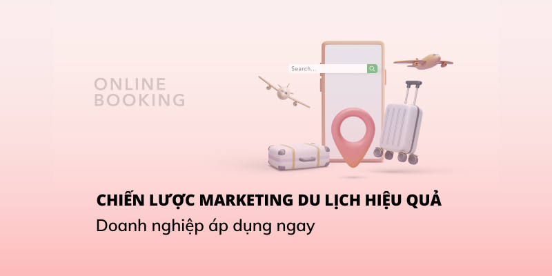 Xây Dựng Chiến Lược Marketing Cho Công Ty Du Lịch