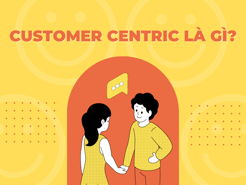 Customer Centric là gì