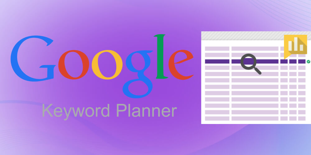 Hướng Dẫn Sử Dụng Google Keyword Planner (Công Cụ Lập Kế Hoạch Từ Khóa) Từ A-Z