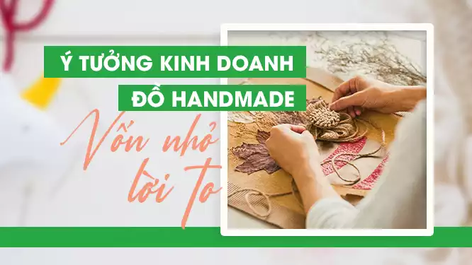 Các Ý Tưởng Kinh Doanh Đồ Handmade Online Tiềm Năng