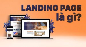 Landing page là gì và tại sao nó quan trọng trong marketing