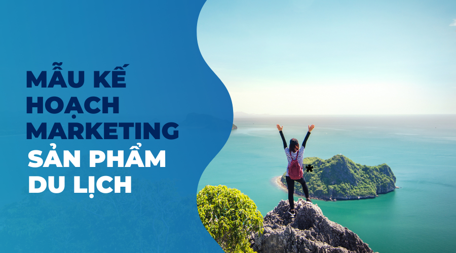 Kế Hoạch Marketing Du Lịch Là Gì?