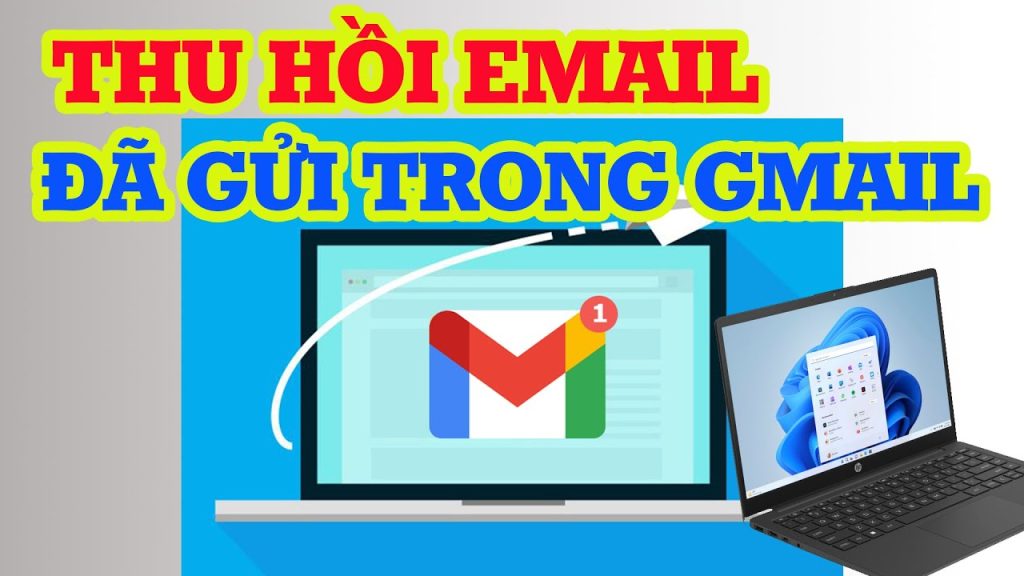 Cách Thu Hồi Email Đã Gửi Trong Gmail