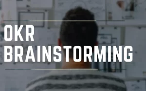 OKR Brainstorming Là Gì