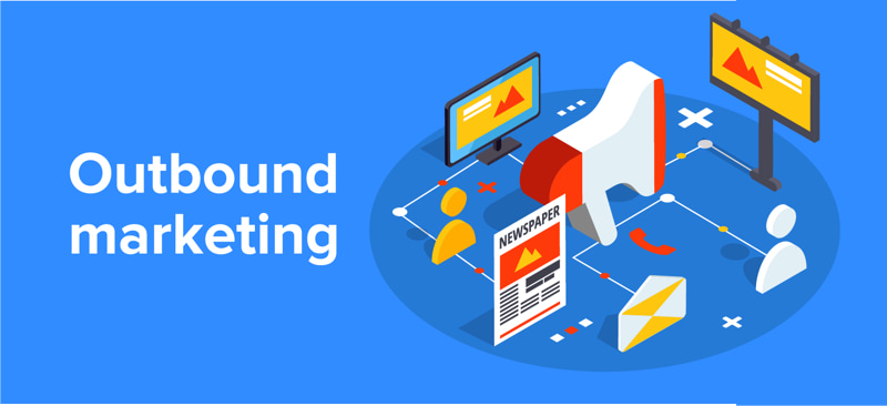 Khái Niệm Outbound Marketing
