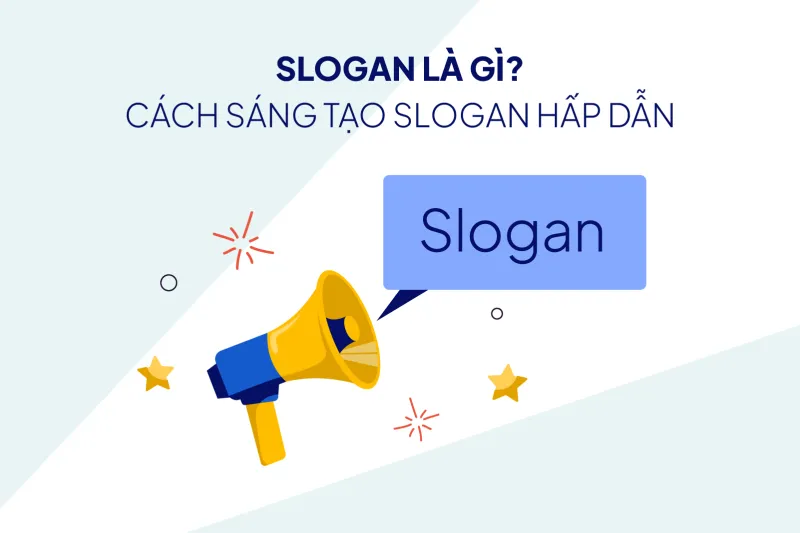 Bí Quyết Tạo Nên Một Slogan Ấn Tượng Cho Doanh Nghiệp/Cá Nhân (Áp Dụng Cho Chiến Lược Digital)