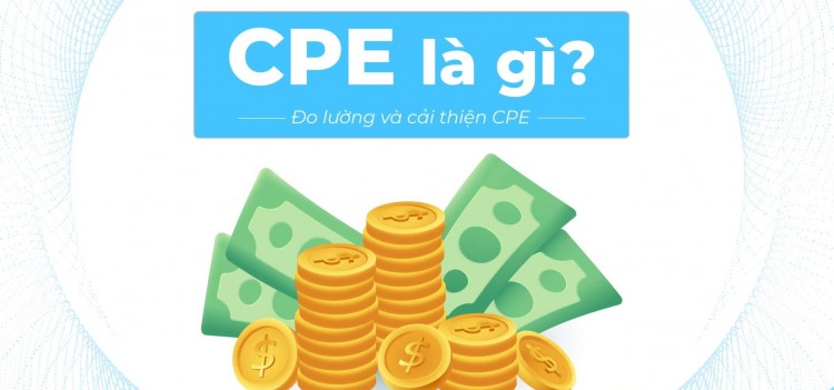 Vai trò của CPE trong Chiến lược Digital Marketing