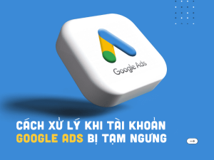 Kháng Tài Khoản Google Ads
