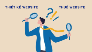 Có nên tự thiết kế website bán hàng hay thuê dịch vụ bên ngoài