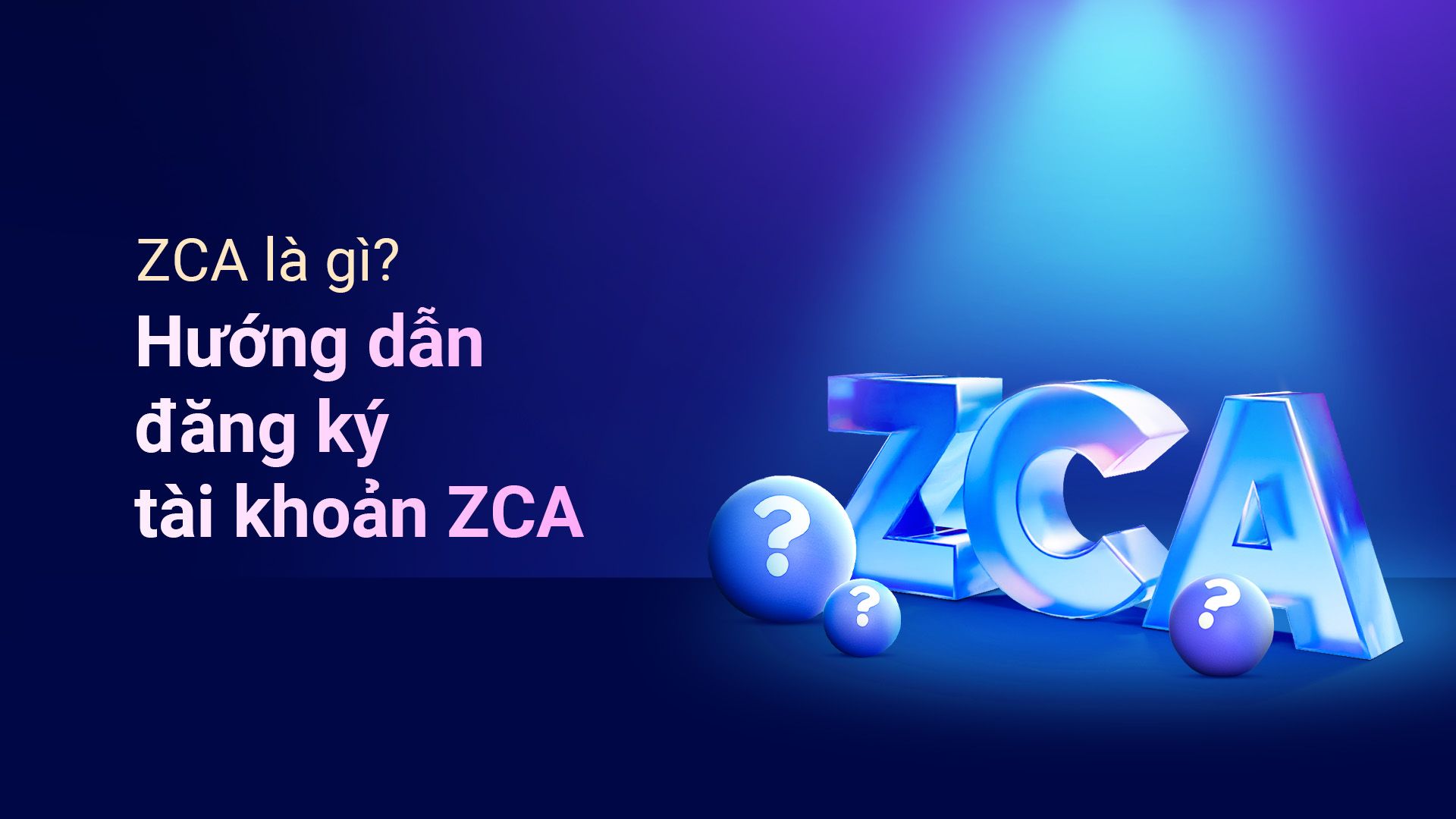 Zalo Cloud Account (ZCA) Là Gì? Nền Tảng Cho Hoạt Động Digital Marketing Trả Phí Trên Zalo