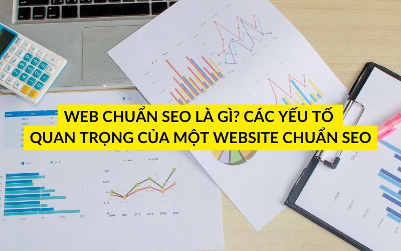 Các Yếu Tố Cốt Lõi Của Một "Website Chuẩn SEO"